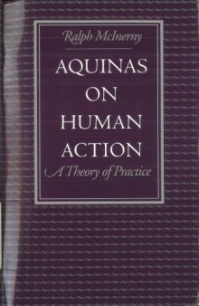 Aquinas on Human Action: A Theory of Practice