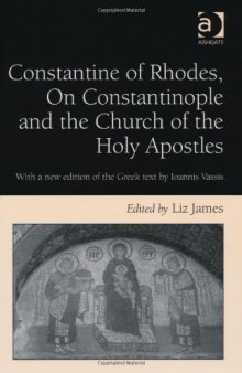 Constantine of Rhodes, on Constantinople and the Church of the Holy Apostles: With a New Edition of the Greek Text by Ioannis Vassis