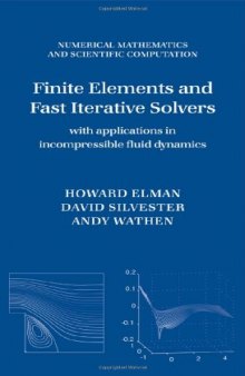 Finite Elements and Fast Iterative Solvers: with Applications in Incompressible Fluid Dynamics (Numerical Mathematics and Scientific Computation)