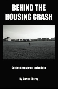 Behind the Housing Crash: Confessions from an Insider