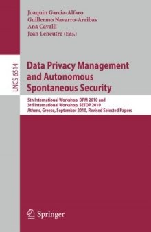 Data Privacy Management and Autonomous Spontaneous Security: 5th International Workshop, DPM 2010 and 3rd International Workshop, SETOP 2010, Athens, Greece, September 23, 2010, Revised Selected Papers