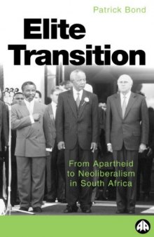 The Elite Transition: From Apartheid to Neoliberalism in South Africa