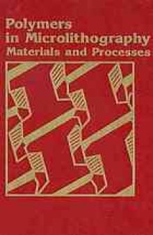 Polymers in Microlithography. Materials and Processes