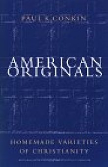 American originals: homemade varieties of Christianity