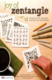 Joy of Zentangle  Drawing Your Way to Increased Creativity, Focus, and Well-Being