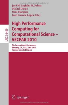 High Performance Computing for Computational Science – VECPAR 2010: 9th International conference, Berkeley, CA, USA, June 22-25, 2010, Revised Selected Papers