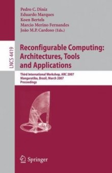 Reconfigurable Computing: Architectures, Tools and Applications: Third International Workshop, ARC 2007, Mangaratiba, Brazil, March 27-29, 2007. Proceedings