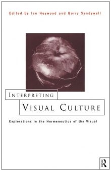 Interpreting visual culture: explorations in the hermeneutics of the visual  