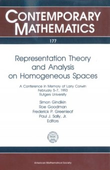 Representation Theory and Analysis on Homogeneous Spaces: A Conference in Memory of Larry Corwin February 5-7, 1993 Rutgers University