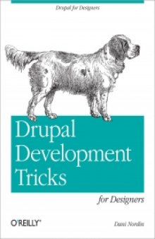 Drupal Development Tricks for Designers: A Designer Friendly Guide to Drush, Git, and Other Tools