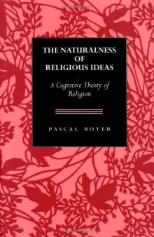 The Naturalness of Religious Ideas: A Cognitive Theory of Religion