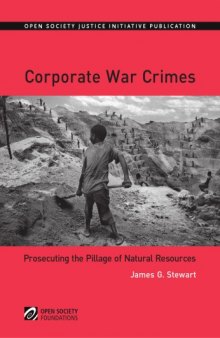 Corporate war crimes : prosecuting the pillage of natural resources