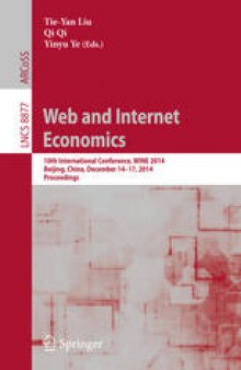Web and Internet Economics: 10th International Conference, WINE 2014, Beijing, China, December 14-17, 2014. Proceedings