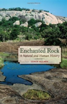 Enchanted Rock: A Natural and Human History (Peter T. Flawn Series in Natural Resources)