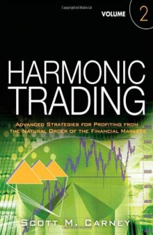 Harmonic Trading, Volume Two: Advanced Strategies for Profiting from the Natural Order of the Financial Markets (Pearson Custom Business Resources)