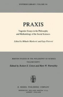 Praxis: Yugoslav Essays in the Philosophy and Methodology of the Social Sciences