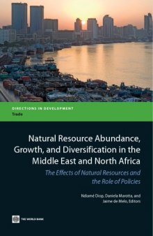 Natural Resource Abundance, Growth, and Diversification in the Middle East and North Africa : The Effects of Natural Resources and the Role of Policies