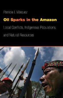Oil Sparks in the Amazon: Local Conflicts, Indigenous Populations, and Natural Resources