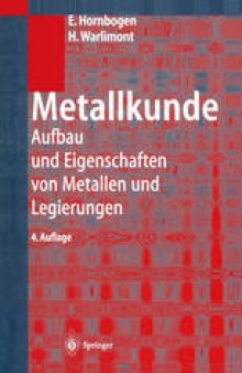 Metallkunde: Aufbau und Eigenschaften von Metallen und Legierungen
