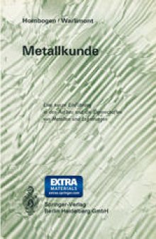 Metallkunde: Eine kurze Einführung in den Aufbau und die Eigenschaften von Metallen und Legierungen