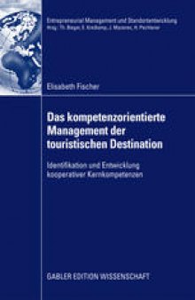Das kompetenzorientierte Management der touristischen Destination: Identifikation und Entwicklung kooperativer Kernkompetenzen