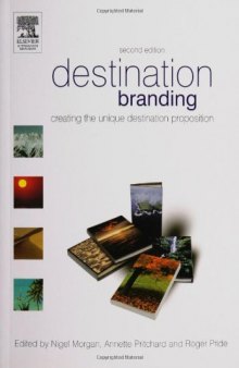 Destination Branding, Second Edition: Creating the unique destination proposition