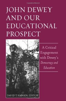 John Dewey And Our Educational Prospect: A Critical Engagement With Dewey's Democracy And Education