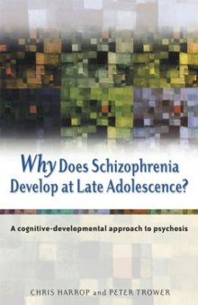 Why Does Schizophrenia Develop at Late Adolescence: A Cognitive-Developmental Approach to Psychosis