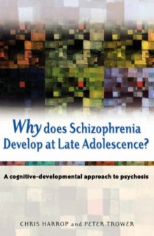 Why Does Schizophrenia Develop at Late Adolescence: A Cognitive-Developmental Approach to Psychosis
