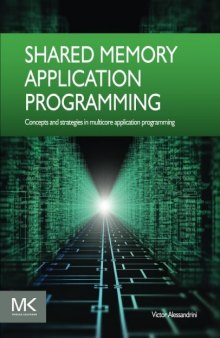 Shared memory application programming : concepts and strategies in multicore application programming
