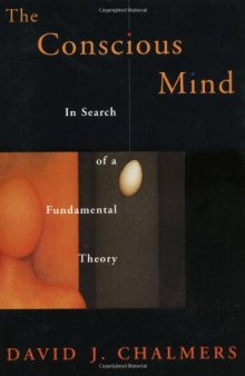 The Conscious Mind: In Search of a Theory of Conscious Experience (PhD thesis)