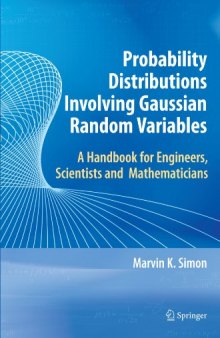 Probability Distributions Involving Gaussian Random Variables: A Handbook for Engineers and Scientists (The International Series in Engineering and Computer Science)