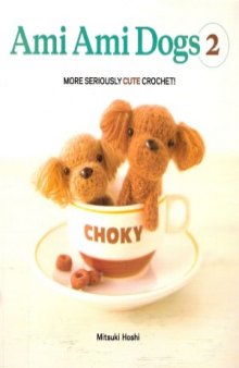 Ami Ami Dogs 2  More Seriously Cute Crochet