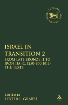Israel in Transition: From Late Bronze II to Iron IIA (c. 1250-850 B.C.E.). Volume 2. The Texts