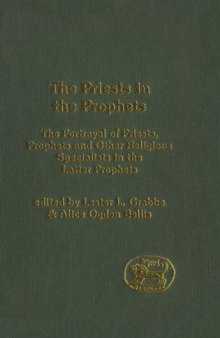 The Priests in the Prophets: The Portrayal of Priests, Prophets, and Other Religious Specialists in the Latter Prophets (JSOT Supplement Series)