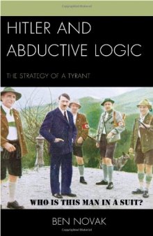 Hitler and abductive logic : the strategy of a tyrant