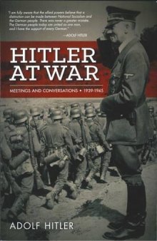 Hitler at war : Adolf Hitler : meetings and conferences, 1939-1945
