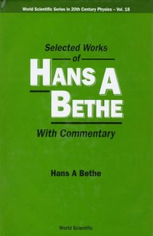Selected Works of Hans A. Bethe: With Commentary (World Scientific Series in 20th Century Physics)