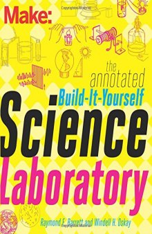 Make: The Annotated Build-It-Yourself Science Laboratory: Build Over 200 Pieces of Science Equipment!