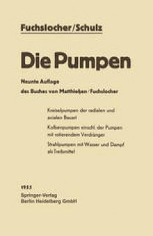 Die Pumpen: Arbeitsweise · Berechnung · Konstruktion. Für Studierende des Maschinenbaus und zum Selbststudium