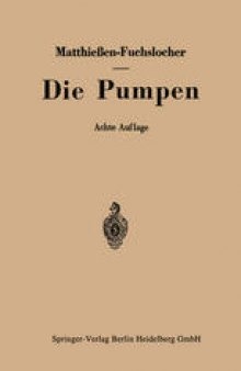 Die Pumpen: Ein Leitfaden für Ingenieurschulen und zum Selbstunterricht