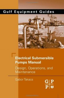 Electrical Submersible Pumps Manual: Design, Operations, and Maintenance (Gulf Equipment Guides)