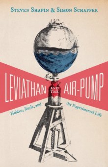 Leviathan and the Air-Pump: Hobbes, Boyle, and the Experimental Life