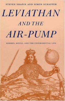 Leviathan and the air-pump: Hobbes, Boyle, and the experimental life : including a translation of Thomas Hobbes, Dialogus physicus de natura aeris by Simon Schaffer  