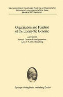 Organization and Function of the Eucaryotic Genome: Abstracts Seventh German-Soviet Symposium April 2–4, 1987, Heidelberg