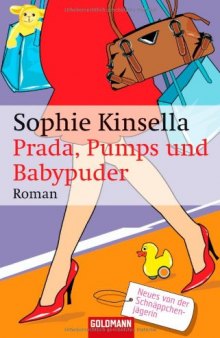 Prada, Pumps und Babypuder: Roman