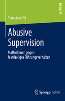 Abusive Supervision: Maßnahmen gegen feindseliges Führungsverhalten