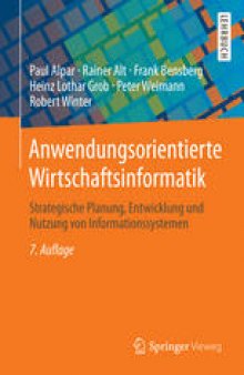 Anwendungsorientierte Wirtschaftsinformatik: Strategische Planung, Entwicklung und Nutzung von Informationssystemen