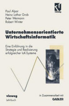 Unternehmensorientierte Wirtschaftsinformatik: Eine Einführung in die Strategie und Realisierung erfolgreicher luK-Systeme