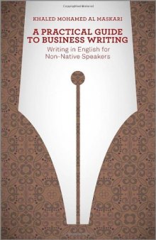 A Practical Guide To Business Writing: Writing In English For Non-Native Speakers
